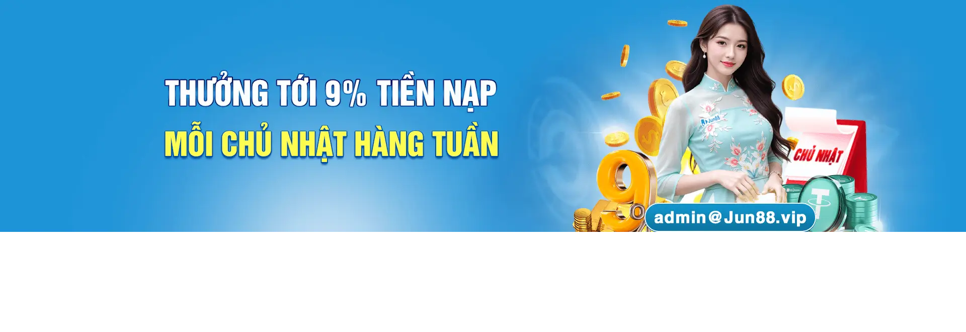 Jun88aa1 Thưởng đến 9% tiền nạp mỗi chủ nhật hàng tuần